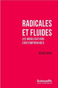 Radicales et fluides - Les mobilisations contemporaines. Les mobilisations contemporaines - Sénac Réjane