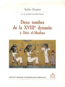 Deux tombes de la XVIIIe dynastie à Deir el-Medina - Cherpion Nadine - Kruchten Jean-Marie - Ménassa La