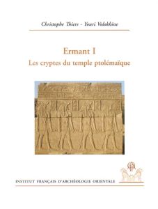 Ermant. Volume 1, Les cryptes du temple ptolémaïque - Thiers Christophe - Volokhine Youri
