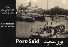 Port-Saïd. Architectures XIXe-XXe siècles Edition bilingue français-arabe - Crosnier-Leconte Marie-Laure - Ghitani Gamal - Ami