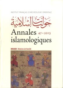 Annales islamologiques N° 47/2013 : Histoires de famille - Loiseau Julien