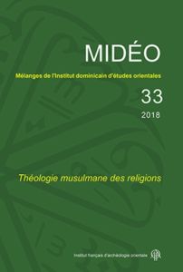 Mélanges de l'Institut dominicain d'études orientales N° 33, 2018 : Théologie musulmane des religion - Pisani Emmanuel