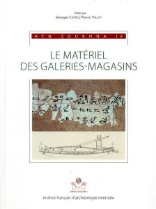 Ayn Soukhna. Volume 4, Le matériel des galeries-magasins - Castel Georges - Tallet Pierre