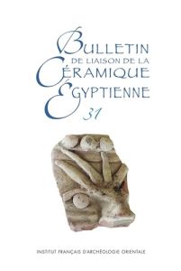 Bulletin de liaison de la céramique égyptienne N° 31 - Marchand Sylvie