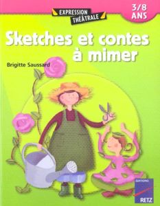 Sketches et contes à mimer - Saussard Brigitte