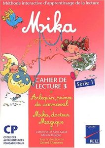 Mika : Arlequin, prince de carnaval suivi de Mika, docteur magique. Cahier de lecture 3 - Santi-Gaud Catherine de - Usséglio Mireille
