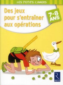 Des jeux pour s'entrainer aux opérations. 7/8 ans - Caron Jean-Luc