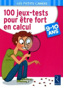 100 jeux-tests pour être fort en calcul. 9-10 ans - Caron Jean-Luc - Vardo Jacques de - Beaumont Cathe