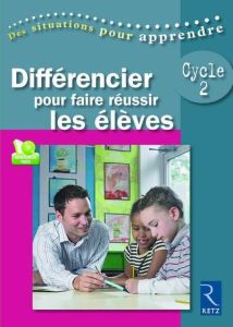 Différencier pour faire réussir les élèves CP-CE1. Avec 1 DVD - Guyot-Séchet Yolande - Coupel Jean-Luc