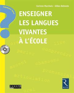 Enseigner les langues vivantes à l'école. Avec 1 CD-ROM - Marchois Corinne - Delmote Gilles