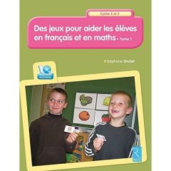 Des jeux pour aider les élèves en français et en maths Cycles 2 et 3. Tome 1, avec 1 CD-ROM - Grulet Stéphane