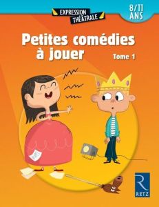 Petites comédies à jouer. Tome 1 (8/11 ans) - Gouichoux René - Hinglais Sylvaine - Jourdain Sabi