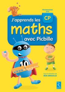 J'apprends les maths CP avec Picbille. Programmes 2016 - Brissiaud Rémi - Ouzoulias André - Suire Florence