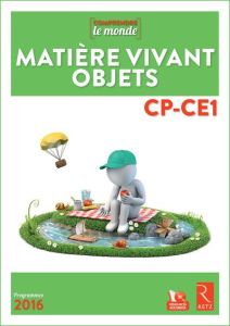 Matière vivant objets CP-CE1. Livre du professeur, Edition 2016, avec 1 DVD - Bugeat Vincent - Delettre Daniel - Dell'Angelo-Sau