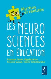 Les neurosciences en éducation - Sander Emmanuel - Gros Hippolyte - Gvozdic Katarin