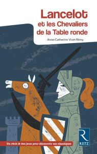 Lancelot et les chevaliers de la Table ronde - Vivet-Rémy Anne-Catherine