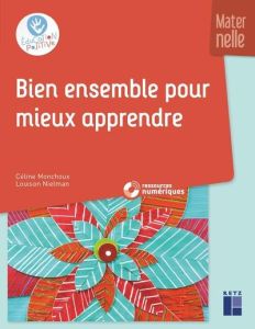 Bien ensemble pour mieux apprendre. Maternelle, avec 1 CD-ROM - Monchoux Céline - Nielman Louison - Garcia Delphin