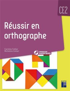 Réussir en orthographe CE2. Edition 2022 - Cellier Caroline - Cellier Micheline