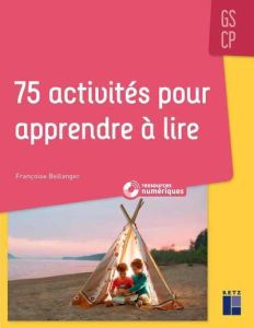 75 activités pour apprendre à lire GS/CP. Avec 1 DVD-ROM - Bellanger Françoise - Chenot Patrick - Laborie Kar