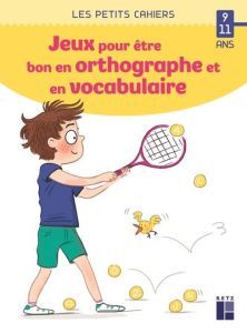 Des jeux pour être bon en orthographe et en vocabulaire - Barnoud Catherine