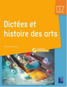 Dictées et histoire des arts CE2. Avec 1 CD audio - Pouëssel Mélanie - Bornas Célia