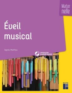 Eveil musical Maternelle - Matthys Agnès - Laborie Karen
