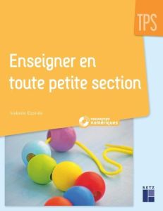 Enseigner en toute petite section TPS. Avec 1 DVD - Bastide Isabelle - Monin Sylvie - Joigneaux Christ