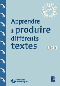 Apprendre à produire différents textes CM1 - Caron Jean-Luc - Chambon Christelle - Colin Pierre