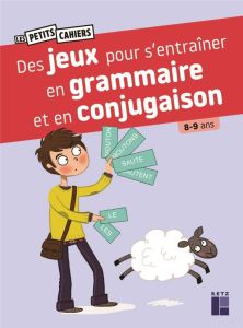 Des jeux pour s'entraîner en grammaire et en conjugaison - Barnoud Catherine - Ahrweiller Lucile