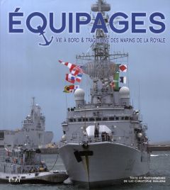 Equipages. Vie à bord et traditions des marins de la Royale - Guillerm Luc-Christophe - Morin Hervé