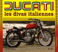 Ducati. Les divas italiennes - Souillot Etienne - Gaulard Pierre-Yves