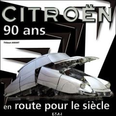 Citroën 90 ans. En route pour le siècle - Amant Thibaut