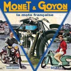 Monet & Goyon. La moto française - Gagnaire Michel - Méneret Franck