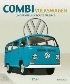 VW Kombi et Transporter. De fidèles serviteurs - Urbain Dimitri