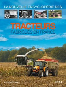 La nouvelle encyclopédie des tracteurs fabriqués en France - Descombes Christian