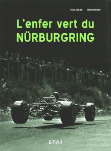 L'enfer vert du Nürburgring. Une fascination légendaire - Kräling Ferdi - Messer Gregor - Ickx Jacky - Duboi