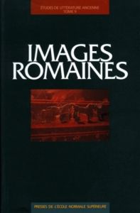 Études de littérature ancienne Tome 9 : Images romaines - Auvray-Assayas Clara - Dupont Florence