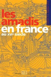 Les Amadis en France au XVIème siècle - Cazauran Nicole - Chatelain Jean-Marc