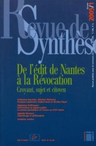 Revue de synthèse N° 126/2005 : De l'Edit de Nantes à la Révocation. Croyant, sujet et citoyen - Piqué Nicolas
