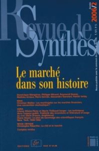 Revue de synthèse N° 127/2006 : Le marché dans son histoire - Margairaz Dominique - Minard Philippe