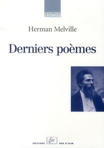 Derniers poèmes - Melville Herman - Derail Agnès - Monfort Bruno - J