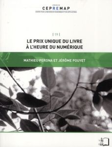 Le prix unique du livre à l'heure du numérique - Perona Mathieu - Pouyet Jérôme