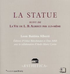 La Statue suivi de La Vie de L.B. Alberti par lui-même - Alberti Leon Battista - Bätschmann Oskar - Arbib D