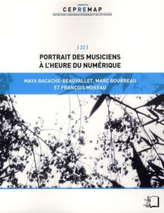 Portrait des musiciens à l'heure du numérique - Bacache-Beauvallet Maya - Bourreau Marc - Moreau F