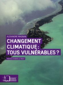 Changement climatique : tous vulnérable ? Repenser les inégalités - Magnan Alexandre - Le Treut Hervé