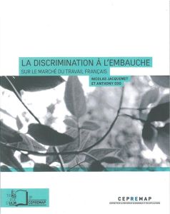 La discrimination à l'embauche sur le marché du travail français - Jacquemet Nicolas - Edo Anthony