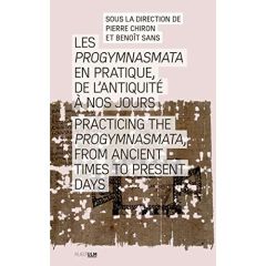 Les Progymnasmata en pratique, de l'Antiquité à nos jours. Textes en français et anglais - Chiron Pierre - Sans Benoît