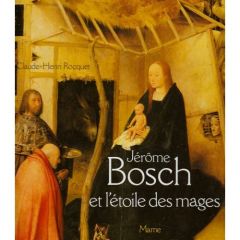 Jérôme Bosch et l'étoile des mages - Rocquet Claude-Henri - Dagli Orti Giovanni