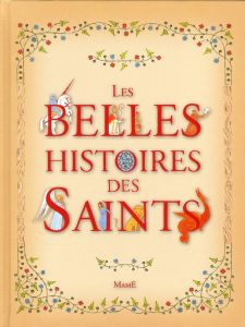 Les belles histoires des Saints - Lanoë Anne - Gastold Claire de