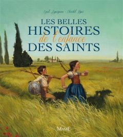 Les belles histoires de l'enfance des saints - Lepeigneux Cyril - Espié Christel